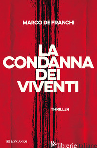 CONDANNA DEI VIVENTI (LA) - DE FRANCHI MARCO