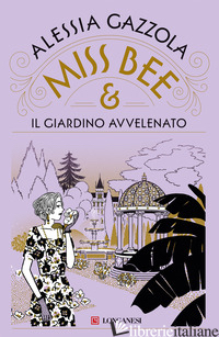 MISS BEE E IL GIARDINO AVVELENATO - GAZZOLA ALESSIA