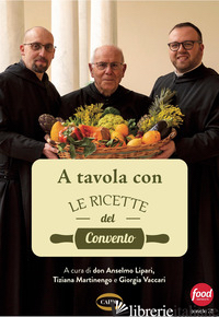 A TAVOLA CON LE RICETTE DEL CONVENTO - LIPARI A. D. M. D. M. (CUR.); MARTINENGO T. (CUR.); VACCARI G. (CUR.)
