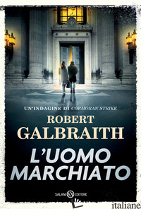UOMO MARCHIATO. UN'INDAGINE DI CORMORAN STRIKE (L') - GALBRAITH ROBERT