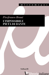IMPOSSIBILE PIETA' DI DANTE (L') - BRUNI PIERFRANCO