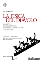 FISICA DEL DIAVOLO (LA) - AL-KHALILI JIM