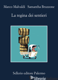 REGINA DEI SENTIERI (LA) - MALVALDI MARCO; BRUZZONE SAMANTHA