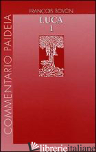 VANGELO DI LUCA. VOL. 1: INTRODUZIONE. COMMENTO A 1,1-9,50 - BOVON FRANCOIS; IANOVITZ O. (CUR.)