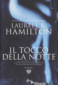 TOCCO DELLA NOTTE (IL) - HAMILTON LAURELL K.