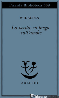 VERITA', VI PREGO, SULL'AMORE (LA) - AUDEN WYSTAN HUGH