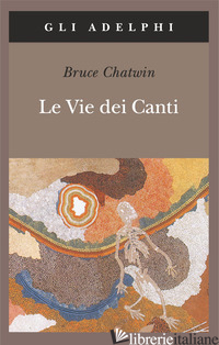 VIE DEI CANTI (LE) - CHATWIN BRUCE