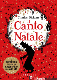 CANTO DI NATALE. EDIZ. INTEGRALE (IL) - DICKENS CHARLES