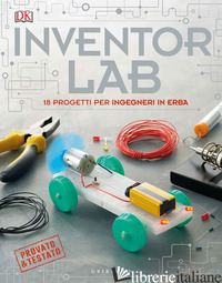 INVENTOR LAB. 18 PROGETTI PER INGEGNERI IN ERBA. EDIZ. A COLORI - AA.VV.
