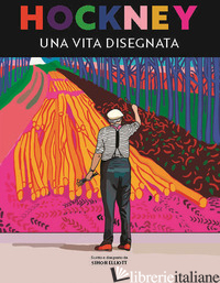 HOCKNEY. UNA VITA DISEGNATA - ELLIOTT SIMON