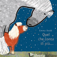 QUEL CHE CONTA DI PIU.... EDIZ. ILLUSTRATA - DODD EMMA