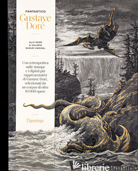 FANTASTICO GUSTAVE DORE'. EDIZ. A COLORI - PARE' ALIX; SUEUR-HERMEL VALERIE