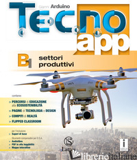 TECNO.APP. PER LA SCUOLA MEDIA. EDIZ. PER LA SCUOLA. VOL. B1: SETTORI PRODUTTIVI - ARDUINO GIANNI
