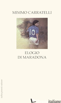 ELOGIO DI MARADONA - CARRATELLI MIMMO