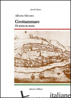 GROTTAMMARE. DI STORIA IN STORIA - SILVESTRO ALBERTO