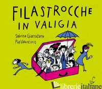 FILASTROCCHE IN VALIGIA. EDIZ. ILLUSTRATA - GIARRATANA SABRINA; VALENTINIS PIA