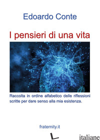PENSIERI DI UNA VITA. RIFLESSIONI DI UN OTTUAGENARIO CHE HA IMPRONTATO LA VITA S - CONTE EDOARDO