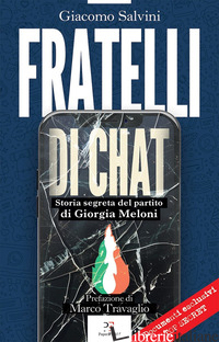FRATELLI DI CHAT. STORIA SEGRETA DEL PARTITO DI GIORGIA MELONI