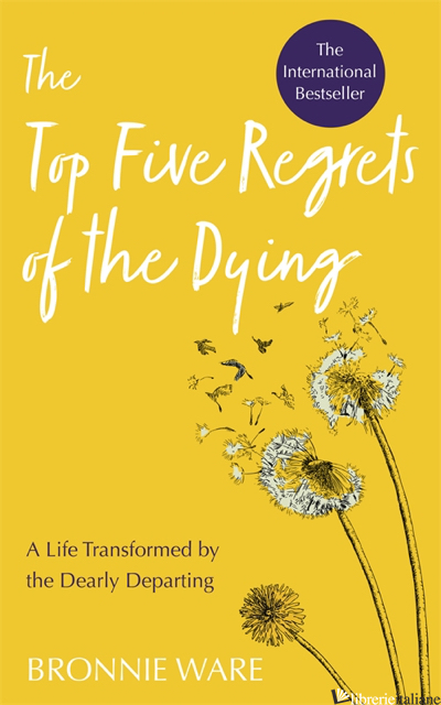 TOP FIVE REGRETS OF THE DYING - WARE BRONNIE