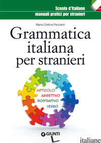 GRAMMATICA ITALIANA PER STRANIERI - PECCIANTI M. CRISTINA