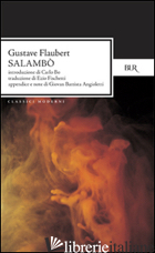 SALAMBO' - FLAUBERT GUSTAVE; ANGIOLETTI G. B. (CUR.)