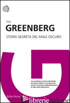 STORIA SEGRETA DEL MALE OSCURO - GREENBERG GARY