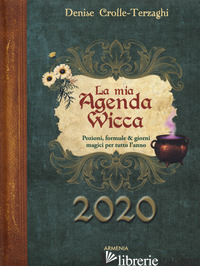 MIA AGENDA WICCA. POZIONI, FORMULE & GIORNI MAGICI PER TUTTO L'ANNO 2020 (LA) - CROLLE-TERZAGHI DENISE