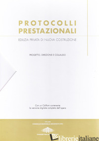 PROTOCOLLI PRESTAZIONALI. CON CD-ROM - CONSIGLIO NAZIONALE DEGLI ARCHITETTI (CUR.)