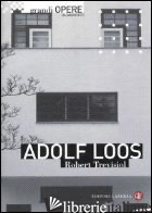 ADOLF LOOS. EDIZ. ILLUSTRATA - TREVISIOL ROBERT