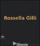 ROSSELLA GILLI. IL VIAGGIO DI UN GRANELLO. EDIZ. ILLUSTRATA - D'AMICO F. (CUR.)