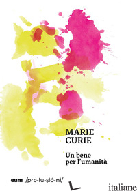 BENE PER L'UMANITA' (UN) - CURIE MARIE
