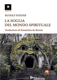 SOGLIA DEL MONDO SPIRITUALE (LA) - STEINER RUDOLF; DE RENZIS E. (CUR.)
