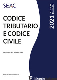 CODICE TRIBUTARIO E CODICE CIVILE - CENTRO STUDI FISCALI SEAC (CUR.)