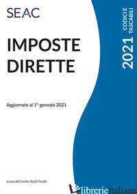 IMPOSTE DIRETTE - CENTRO STUDI FISCALI SEAC (CUR.)