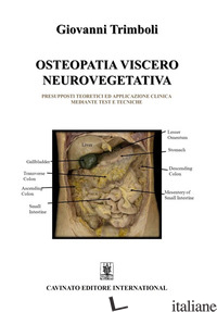 OSTEOPATIA VISCERO NEUROVEGETATIVA. PRESUPPOSTI TEORETICI ED APPLICAZIONE CLINIC - TRIMBOLI GIOVANNI