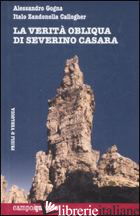 VERITA' OBLIQUA DI SEVERINO CASARA (LA) - GOGNA ALESSANDRO; ZANDONELLA CALLEGHER ITALO