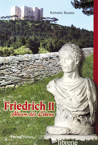 FRIEDRICH II. ALBUM DES LEBENS - RUSSO RENATO
