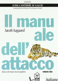 MANUALE DELL'ATTACCO (IL). VOL. 2 - AAGAARD JACOB