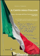 CANTO DEGLI ITALIANI. STORIA E DISCOLOGIA DELL'INNO NAZIONALE ITALIANO (1901-201 - TARQUINIO GIANLUCA