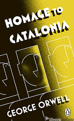 HOMAGE TO CATALONIA - ORWELL GEORGE
