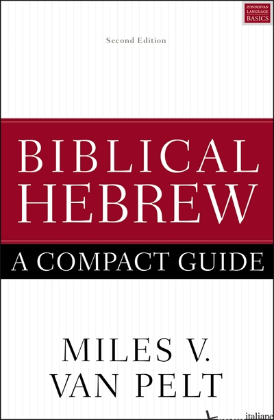 BIBLICAL HEBREW: A COMPACT GUIDE - VAN PELT MILES
