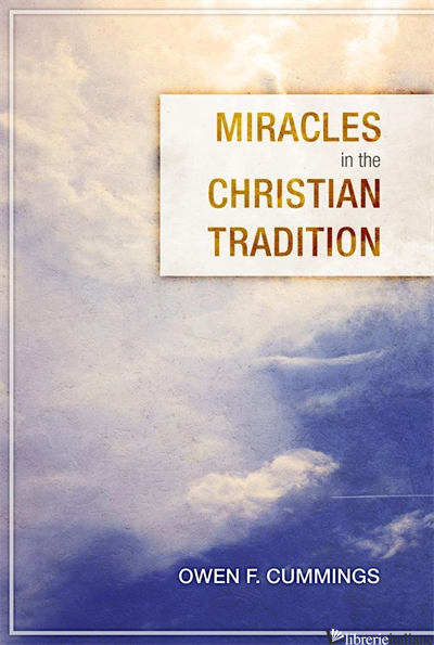 MIRACLES IN THE CHRISTIAN TRADITION - CUMMINGS OWEN F\