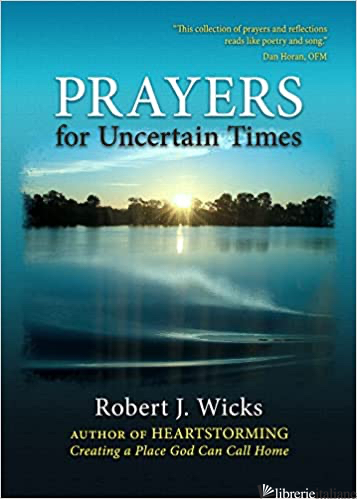 PRAYERS FOR UNCERTAIN TIMES - WICKS ROBERT J