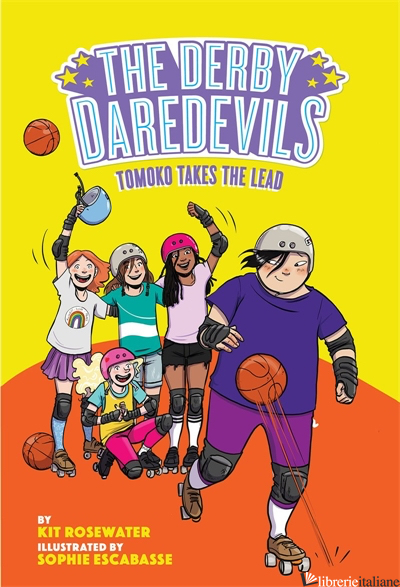 Tomoko Takes the Lead (The Derby Daredevils Book #3) - Kit Rosewater, illustrated by Sophie Escabasse