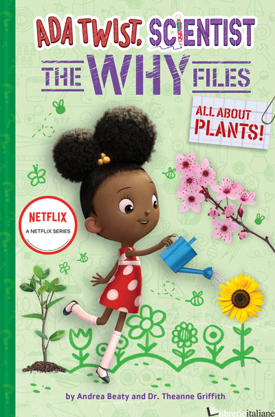 Ada Twist, Scientist: The Why Files #2: All About Plants! - Andrea Beaty and David Roberts
