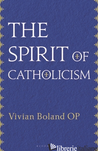 THE SPIRIT OF CATHOLICISM - BOLAND VIVIAN