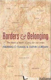 BORDERS AND BELONGING: THE BOOK OF RUTH - TUAMA PADRAIG O; JORDAN GLENN