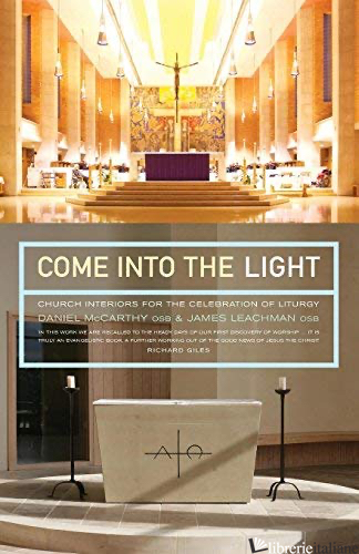 COME INTO THE LIGHT: THE NARRATIVE POWER OF RITUAL, ART AND ARCHITECTURE - MCCARTHY DANIEL; LEACHMAN JAMES