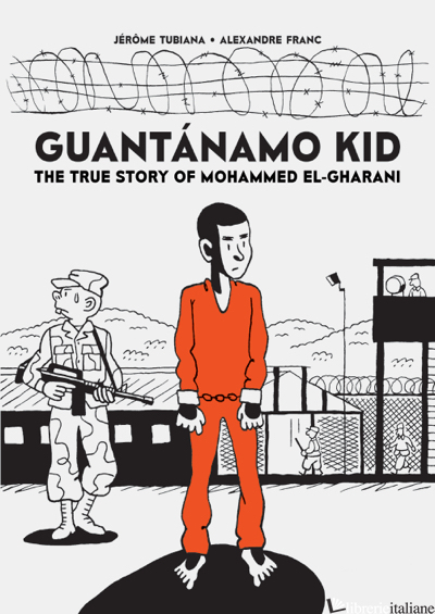Guant?mo Kid - by (artist) Alexandre Franc, text by Jerome Tubiana