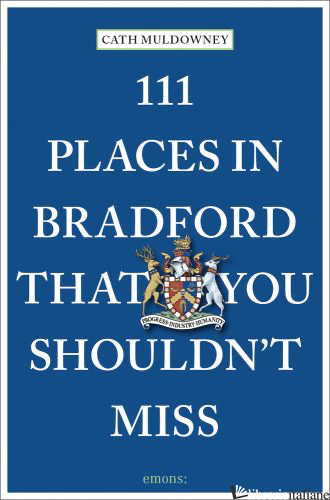 111 Places in Bradford That You Shouldn't Miss - 
